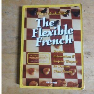 Viktor Moskalenko The Flexible French: Strategic Explanations & Surprise Weapons